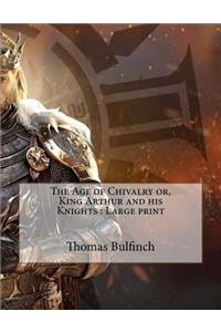 The Age of Chivalry or, King Arthur and his Knights
