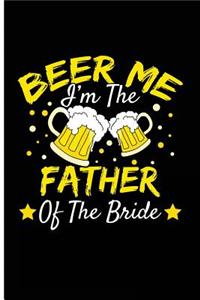 Beer Me I'm the Father of the Bride