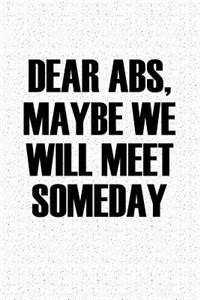 Dear ABS Maybe We Will Meet Someday