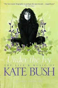 Under the Ivy: The Life and Music of Kate Bush