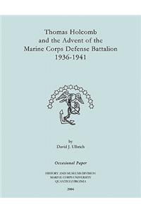 Thomas Holcomb and the Advent of the Marine Corps Defense Battallion 1936-1991