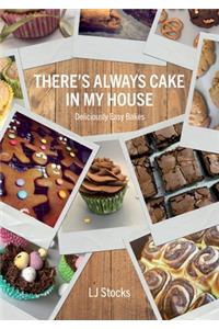There's Always Cake In My House