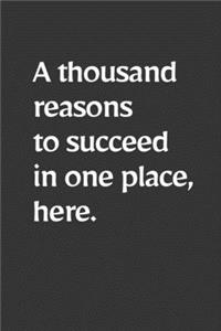 A thousand reasons to succeed in one place, here