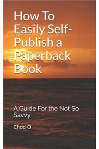 How to Easily Self-Publish a Paperback Book