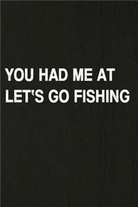 You Had Me at Let's Go Fishing