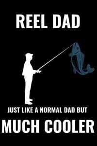 Reel Dad Just Like a Normal Dad But Much Cooler