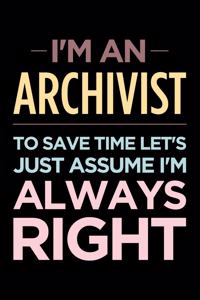 I'm an Archivist, to Save Time Let's Just Assume I'm Always Right