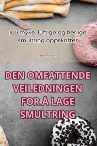 Den Omfattende Veiledningen for Å Lage Smultring