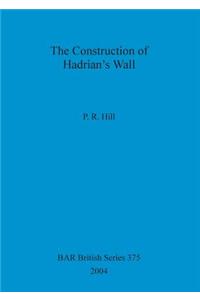 The Construction of Hadrian's Wall