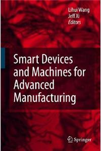 Smart Devices and Machines for Advanced Manufacturing