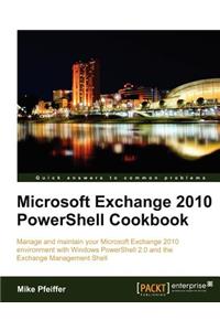 Microsoft Exchange 2010 Powershell Cookbook