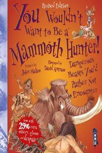 You Wouldn't Want To Be A Mammoth Hunter!