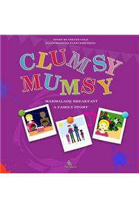 Clumsy Mumsy: A family story