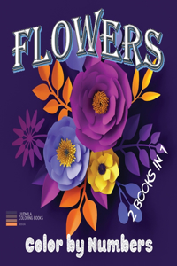 Flowers - Color by Numbers 2 Books in 1