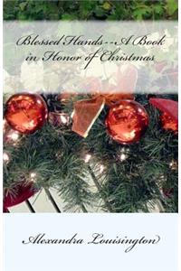 Blessed Hands--A Book in Honor of Christmas