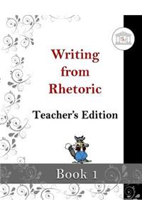Writing from Rhetoric Book 1 Teacher's Edition: From Sentence Structure to Narrative Writing