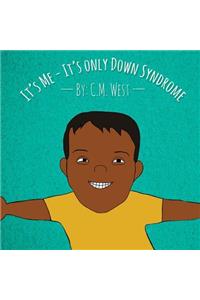 It's Me - It's Only Down Syndrome (Male Version)