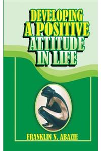 Developing a Positive Attitude in Life