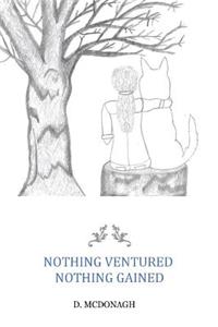 Nothing Ventured Nothing Gained