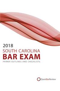 2018 South Carolina Bar Exam Primer Outlines and Checklists