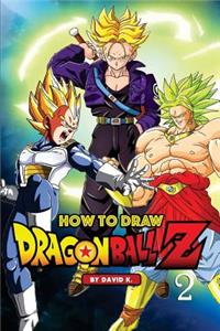 How to Draw Dragonball Z #2: The Step-By-Step Dragon Ball Z Drawing Book