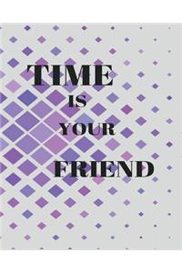 Time Is Your Friend: Bullet Trading Journal, Dot Grid Blank Journal, 150 Pages Grid Dotted Matrix A4 Notebook, Forex, Stocks, Penny Stocks, Futures, Metals, Commodities, Cryptocurrencies Trading Journal