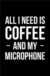 All I Need is Coffee and My Microphone