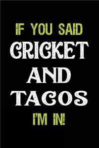 If You Said Cricket and Tacos I'm in