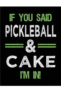 If You Said Pickleball & Cake I'm In
