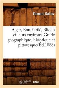 Alger, Bou-Farik', Blidah Et Leurs Environs. Guide Géographique, Historique Et Pittoresque(éd.1888)