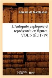 L'Antiquité Expliquée Et Représentée En Figures. Vol 5 (Éd.1719)