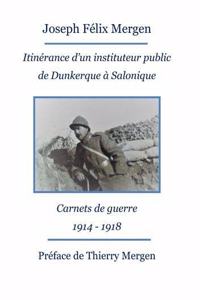 Itinérance d'un instituteur public de Dunkerque à Salonique: Carnets de guerre 1914 - 1918