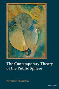 Contemporary Theory of the Public Sphere