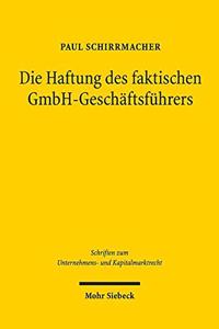 Die Haftung Des Faktischen Gmbh-Geschaftsfuhrers