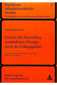 Grenzen Der Anwendung Unmittelbaren Zwanges Durch Die Vollzugspolizei