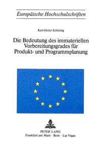 Die Bedeutung des immateriellen Vorbereitungsgrades fuer Produkt- und Programmplanung