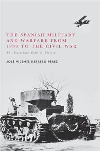 Spanish Military and Warfare from 1899 to the Civil War