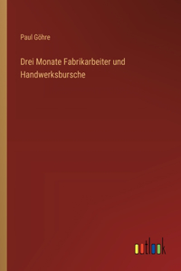 Drei Monate Fabrikarbeiter und Handwerksbursche