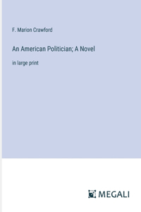 American Politician; A Novel