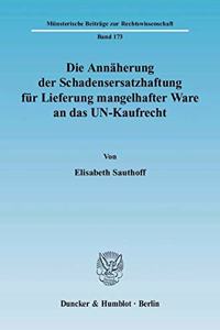 Die Annaherung Der Schadensersatzhaftung Fur Lieferung Mangelhafter Ware an Das Un-Kaufrecht