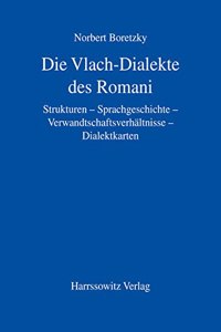 Die Vlach-Dialekte Des Romani: Strukturen - Sprachgeschichte - Verwandtschaftsverhaltnisse - Dialektkarten