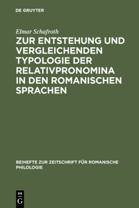 Zur Entstehung Und Vergleichenden Typologie Der Relativpronomina in Den Romanischen Sprachen
