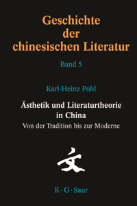 Ästhetik Und Literaturtheorie in China. Von Der Tradition Bis Zur Moderne