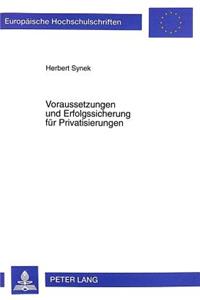 Voraussetzungen Und Erfolgssicherung Fuer Privatisierungen
