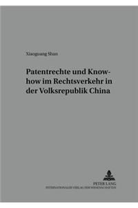 Patentrechte Und Know-How Im Rechtsverkehr in Der Volksrepublik China