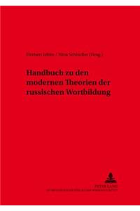 Handbuch Zu Den Modernen Theorien Der Russischen Wortbildung