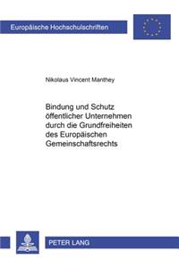 Bindung Und Schutz Oeffentlicher Unternehmen Durch Die Grundfreiheiten Des Europaeischen Gemeinschaftsrechts