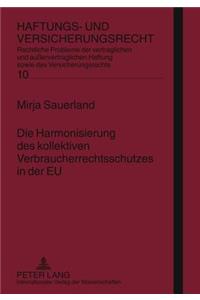 Die Harmonisierung Des Kollektiven Verbraucherrechtsschutzes in Der Eu