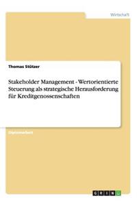 Stakeholder Management - Wertorientierte Steuerung als strategische Herausforderung für Kreditgenossenschaften