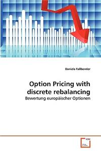 Option Pricing with discrete rebalancing